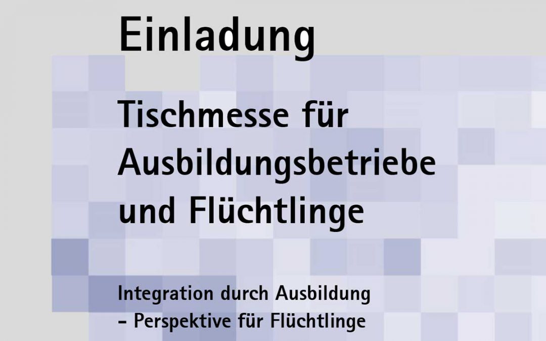 Tischmesse für Ausbildungsbetriebe und Flüchtlinge am 25.10.2016